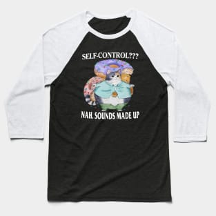 Self-Control??? Nah, Sounds Made Up Baseball T-Shirt